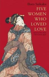 Five Women Who Loved Love di Saikaku Ihara edito da Tuttle Publishing