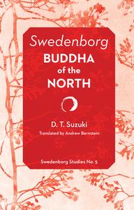 Swedenborg: Buddha of the North di Daisetz Teitaro Suzuki edito da SWEDENBORG FOUND