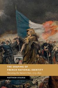 The Shaping Of French National Identity di Matthew D'Auria edito da Cambridge University Press