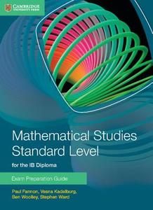 Mathematical Studies Standard Level for the IB Diploma Exam Preparation Guide di Paul Fannon, Vesna Kadelburg, Ben Woolley, Stephen Ward edito da Cambridge University Press