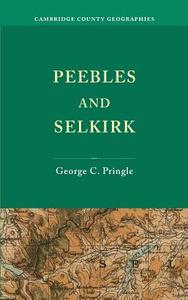 Peebles and Selkirk di George C. Pringle edito da Cambridge University Press