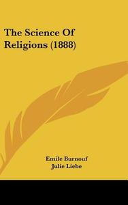 The Science of Religions (1888) di Emile Burnouf edito da Kessinger Publishing
