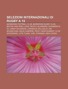Selezioni Internazionali Di Rugby A 15: di Fonte Wikipedia edito da Books LLC, Wiki Series