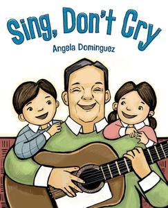 Sing, Don't Cry di Angela Dominguez edito da SQUARE FISH
