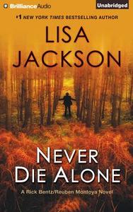 Never Die Alone di Lisa Jackson edito da Brilliance Audio