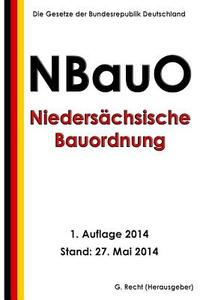 Niedersachsische Bauordnung (Nbauo) Vom 03. April 2012 di G. Recht edito da Createspace