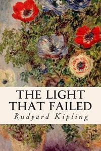 The Light That Failed di Rudyard Kipling edito da Createspace