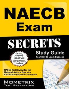 Naecb Exam Secrets Study Guide: Naecb Test Review for the National Asthma Educator Certification Board Examination edito da MOMETRIX MEDIA LLC