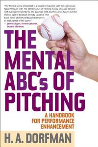 The Mental ABCs of Pitching di H. A. Dorfman edito da Rowman & Littlefield