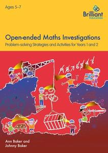 Open-ended Maths Investigations, 5-7 Year Olds di Ann Baker, Johnny Baker edito da Brilliant Publications