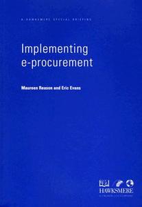Implementing E-Procurement: A Hawksmere Special Briefing di Eric Evans, Maureen Reason edito da THOROGOOD PUB LTD