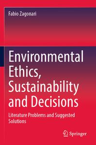 Environmental Ethics, Sustainability and Decisions di Fabio Zagonari edito da Springer Nature Switzerland