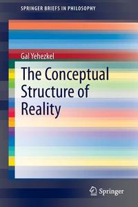 The Conceptual Structure of Reality di Gal Yehezkel edito da Springer-Verlag GmbH