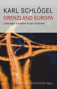Grenzland Europa di Karl Schlögel edito da dtv Verlagsgesellschaft