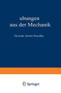 Übungen aus der Mechanik di Erwin Pawelka edito da Springer Vienna