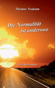Die Normalität ist anderswo di Thomas Neukum edito da Books on Demand
