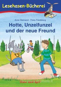 Hotte, Unzelfunzel und der neue Freund. Schulausgabe di Anne Steinwart edito da Hase und Igel Verlag GmbH