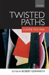 Twisted Paths: Europe 1914-1945 C di Gerwarth (Ed) edito da OXFORD UNIV PR