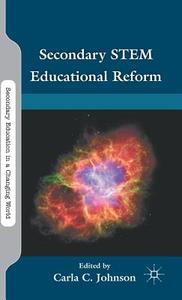 Secondary STEM Educational Reform di C. Johnson edito da Palgrave Macmillan
