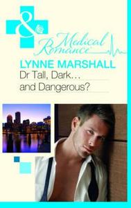 Dr Tall, Dark...and Dangerous? di Lynne Marshall edito da Harlequin (uk)