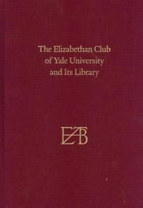 The Elizabethan Club of Yale University and Its Library, Centenary Edition di Alan Bell edito da Yale University Press