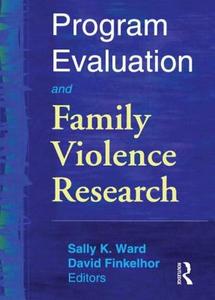 Program Evaluation And Family Violence Research di Sally K. Ward, David Finkelhor edito da Taylor & Francis Inc