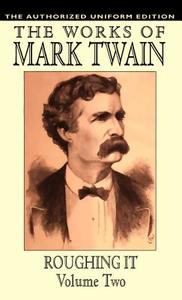 Roughing It, Vol. 2 di Mark Twain, Samuel Clemens edito da Wildside Press