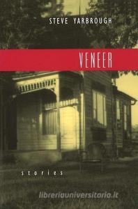 Veneer Veneer Veneer: Stories Stories Stories di Steve Yarbrough edito da UNIV OF MISSOURI PR