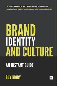 Brand Identity and Culture: An Instant Guide for Entrepreneurs di Rigby Guy edito da Harriman House