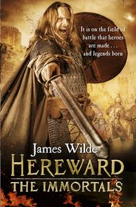 Hereward: The Immortals di James Wilde edito da Transworld Publishers Ltd