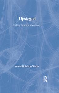 Upstaged di Anne Nicholson Weber edito da Routledge