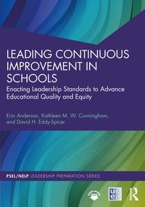 Leading Continuous Improvement In Schools di Erin Anderson, Kathleen M. W. Cunningham, David H. Eddy-Spicer edito da Taylor & Francis Ltd