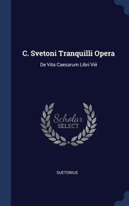 C. Svetoni Tranquilli Opera: De Vita Cae di SUETONIUS edito da Lightning Source Uk Ltd