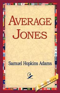 Average Jones di Samuel Hopkins Adams edito da 1st World Library - Literary Society