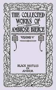 The Collected Works of Ambrose Bierce, Volume V di Ambrose Bierce edito da Wildside Press
