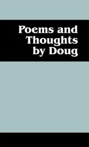 Poems And Thoughts By Doug di Ben Whitney edito da Outskirts Press