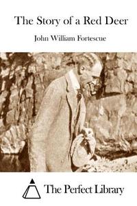 The Story of a Red Deer di John William Fortescue edito da Createspace