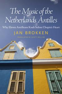 Brokken, J:  The Music of the Netherlands Antilles di Jan Brokken edito da University Press of Mississippi