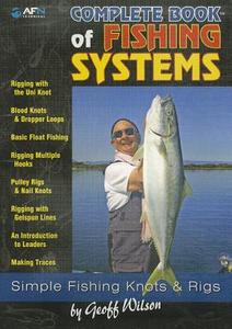 Complete Book of Fishing Systems di Geoff Wilson edito da Australian Fishing Network