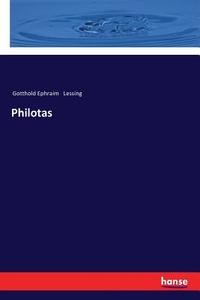 Philotas di Gotthold Ephraim Lessing edito da hansebooks