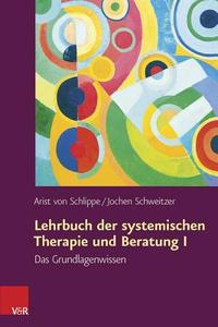 Lehrbuch der systemischen Therapie und Beratung 1 di Arist von Schlippe, Jochen Schweitzer edito da Vandenhoeck + Ruprecht