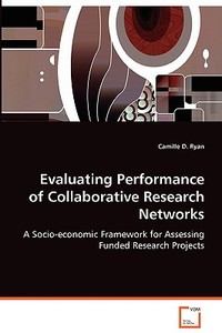 Evaluating Performance of Collaborative Research Networks di Ryan Camille D. edito da VDM Verlag