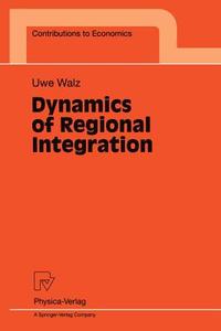 Dynamics of Regional Integration di Uwe Walz edito da Physica-Verlag HD