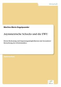 Asymmetrische Schocks und die EWU di Martina Maria Engelpuzeder edito da Diplom.de