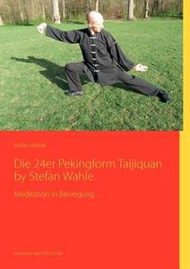 Die 24er Pekingform Taijiquan by Stefan Wahle di Stefan Wahle edito da Books on Demand