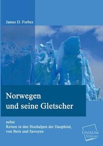 Norwegen und seine Gletscher di James D. Forbes edito da UNIKUM