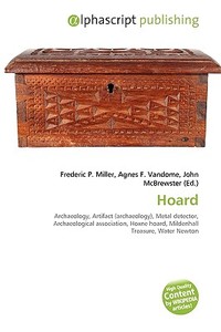 Hoard di Frederic P Miller, Agnes F Vandome, John McBrewster edito da Alphascript Publishing