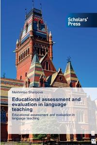 Educational assessment and evaluation in language teaching di Mekhriniso Sharipova edito da Scholars' Press