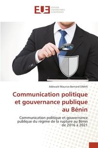 Communication politique et gouvernance publique au Bénin di Adéwalé Maurice Bernard Sinha edito da Éditions universitaires européennes