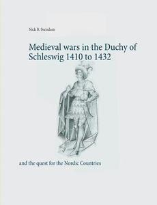 Medieval wars in the Duchy of Schleswig 1410 to 1432 di Nick B. Svendsen edito da Books on Demand